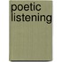 Poetic Listening