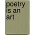 Poetry Is An Art