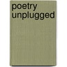 Poetry Unplugged door Irene Brodsky