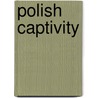 Polish Captivity by Henry Sutherland Edwards