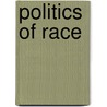 Politics Of Race by Jill Vickers