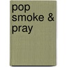 Pop Smoke & Pray by Frank Barry Smith