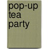 Pop-Up Tea Party door Sheila Walsh