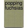 Popping Fuchsias door Robin Skelton