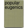 Popular Eugenics door Christina Cogdell