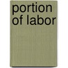Portion Of Labor door Mary Eleanor Wilkins Freeman