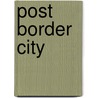 Post Border City door Onbekend