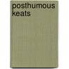 Posthumous Keats door Stanley Plumly