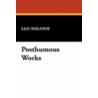 Posthumous Works door Leo Tolstoy