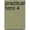 Practical Html 4 by Lee Anne Phillips