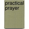 Practical Prayer door Derek Prime