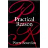 Practical Reason by Pierre Bourdieu