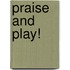 Praise And Play!