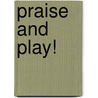 Praise And Play! door Alison Harris