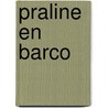 Praline En Barco door Jean Mouthier