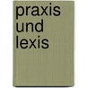 Praxis und Lexis door Eckart Schütrumpf