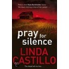 Pray For Silence door Linda Castillo