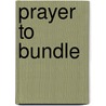 Prayer to Bundle door Toons Hemans