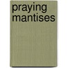 Praying Mantises door Margaret Hall