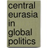 Central Eurasia in Global Politics door M.P. Houweling