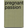 Pregnant Passion by Cheryl A. Kirk-Duggan