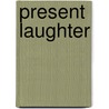Present Laughter by Noel Coward