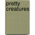 Pretty Creatures