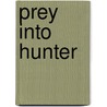 Prey Into Hunter door Maurice Bloch