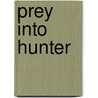 Prey Into Hunter door Maurice Bloch