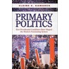 Primary Politics by Elaine Ciulla Kamarck