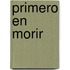 Primero En Morir