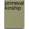 Primeval Kinship by Bernard Chapais