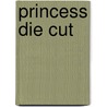 Princess Die Cut by Lizzie McClure