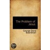 Problem Of Jesus by George Dana Boardman