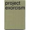 Project Exorcism door Mandy M. Roth