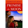 Promise the Moon by Elizabeth Joy Arnold
