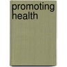 Promoting Health door Lyn Talbot