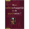 Hoe wetenschappelijk is de psychiatrie? door Jos A.M. de Kroon