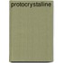 Protocrystalline