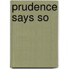 Prudence Says So door Ethel Hueston