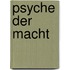 Psyche der Macht