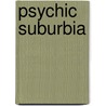 Psychic Suburbia door Cassandra Eason