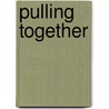 Pulling Together by Kathy Pflug