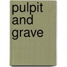 Pulpit and Grave by Anonymous Anonymous
