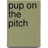 Pup On The Pitch door Sophie Smiley