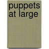 Puppets At Large by Linda Bentley