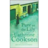 Pure As The Lily by Mrs Catherine Cookson