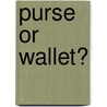 Purse Or Wallet? by Southward Et Al