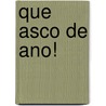 Que Asco de Ano! door Martha Freeman