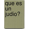 Que Es Un Judio? door Jose Kastein
